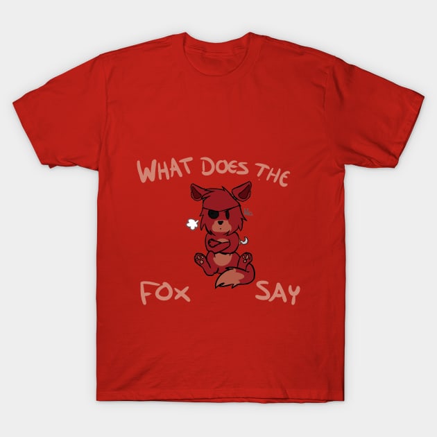 What Does Foxy Say? - FNAF T-Shirt by oh_shoot_arts